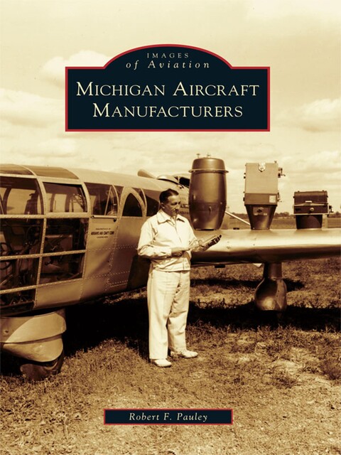 Michigan Aircraft Manufacturers, Robert F. Pauley