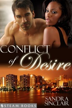 Conflict of Desire – A Sensual Mystery Erotic Romance Novella featuring Billionaires and Interracial BWWM Relationships from Steam Books, Sandra Sinclair, Steam Books