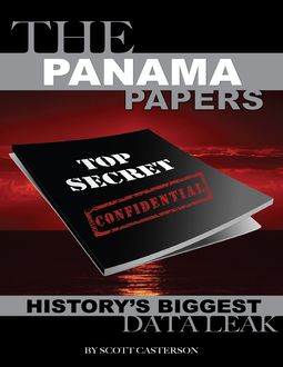 The Panama Papers: History’s Biggest Data Leak, Scott Casterson