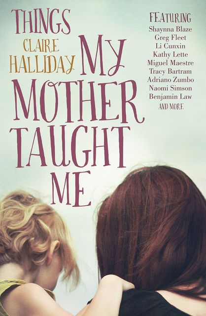 Things My Mother Taught Me, Claire Halliday