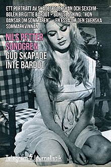 Gud skapade inte Bardot, Nils Petter Sundgren