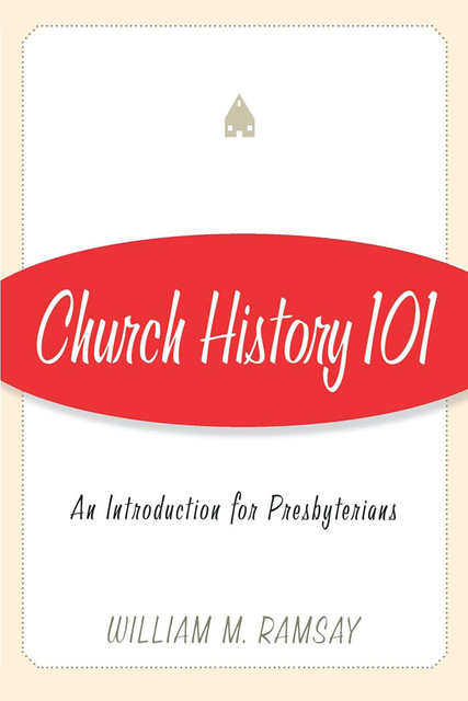 Church History 101, William Ramsay