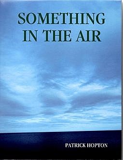 Something in the Air, Patrick Hopton