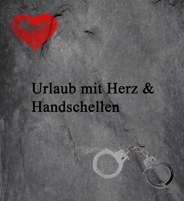 Urlaub mit Herz und Handschellen, Ilona Hoffmann