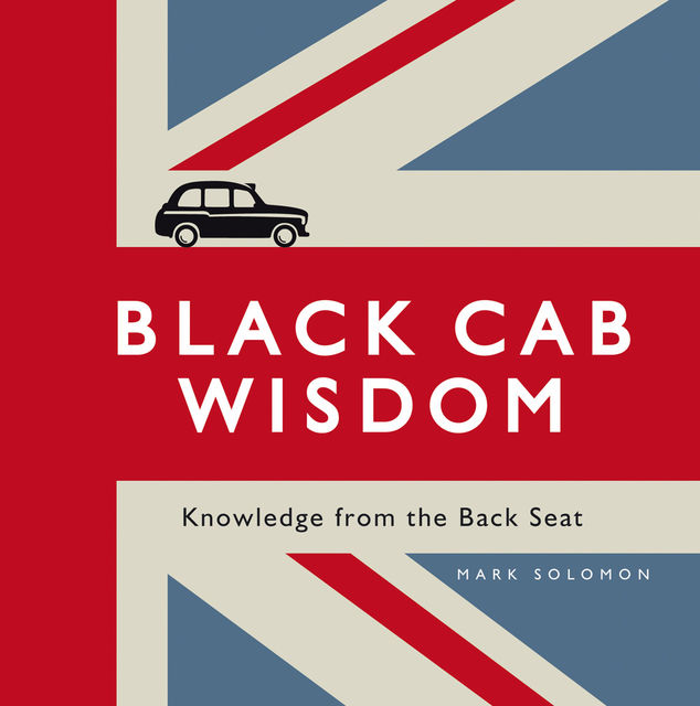 Black Cab Wisdom, Mark Solomon