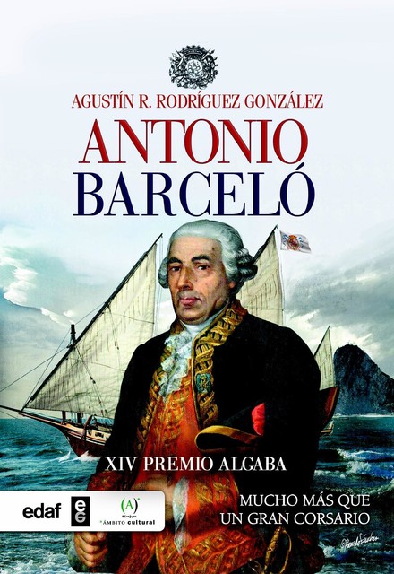 Antonio Barceló. Mucho más que un corsario, Agustín Rodríguez González