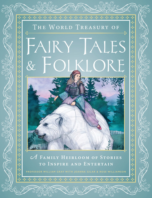 The World Treasury of Fairy Tales & Folklore, Rose Williamson, Joanna Gilar