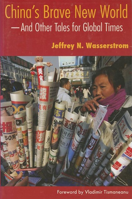 China's Brave New World, Jeffrey Wasserstrom