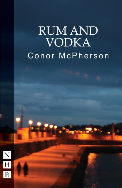 Rum and Vodka (NHB Modern Plays), Conor McPherson