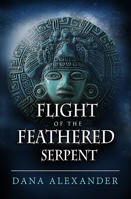 Flight Of The Feathered Serpent, Dana Alexander