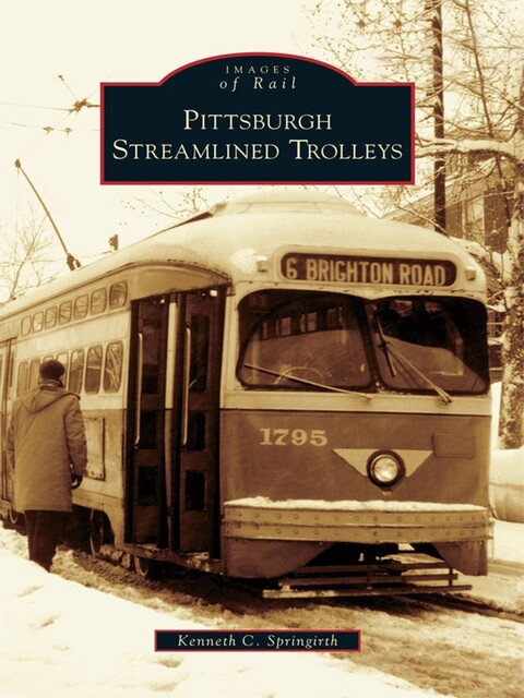 Pittsburgh Streamlined Trolleys, Kenneth C. Springirth