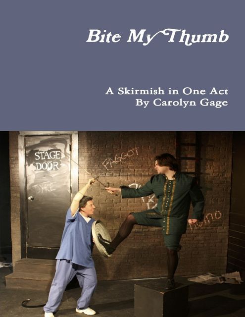 Bite My Thumb: A Skirmish in One Act, Carolyn Gage