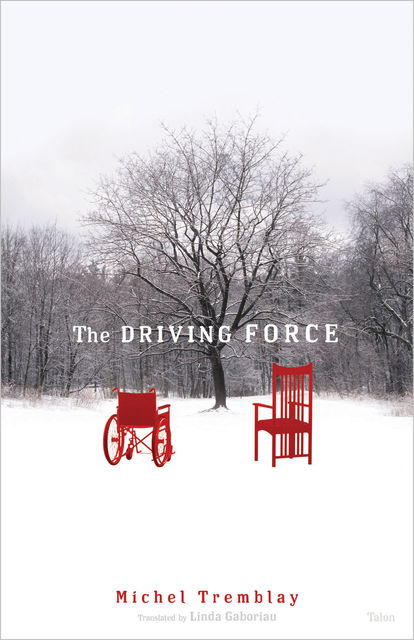 The Driving Force, Michel Tremblay