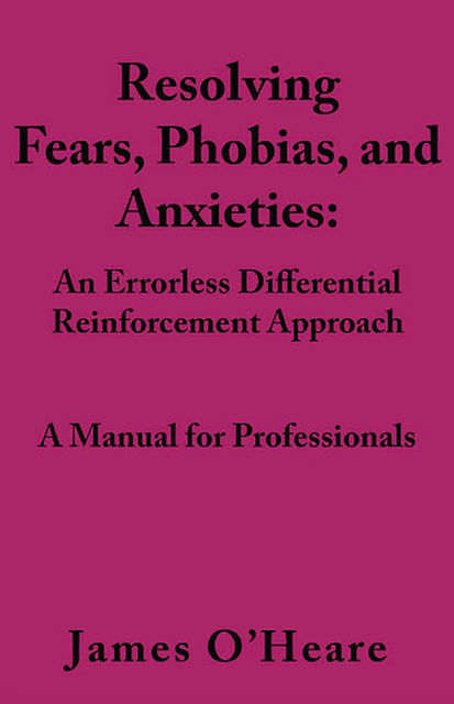 Resolving, Fears, Phobias, and Anxieties, James O'Heare