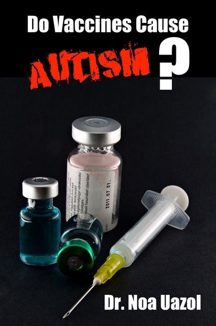 Do Vaccines Cause Autism, Noa Uazol Uazol