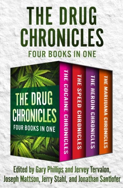 The Drug Chronicles, Jonathan Santlofer, Jerry Stahl, Jervey Tervalon, Joseph Mattson, Edited by Gary Phillips