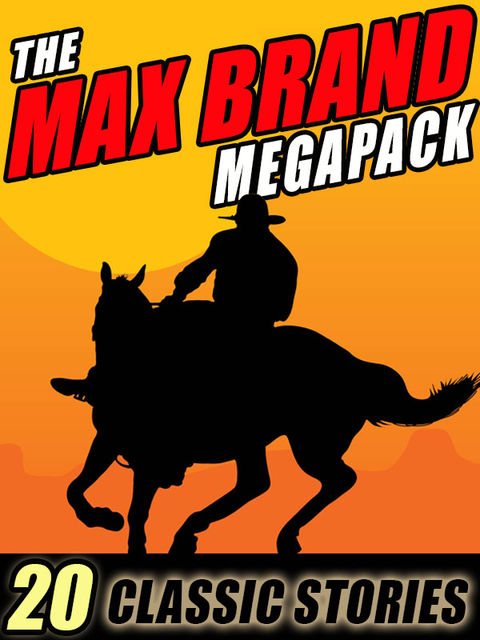 The Max Brand Megapack, Max Brand, Frederick Faust