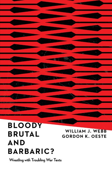 Bloody, Brutal, and Barbaric, William Webb, Gordon K. Oeste