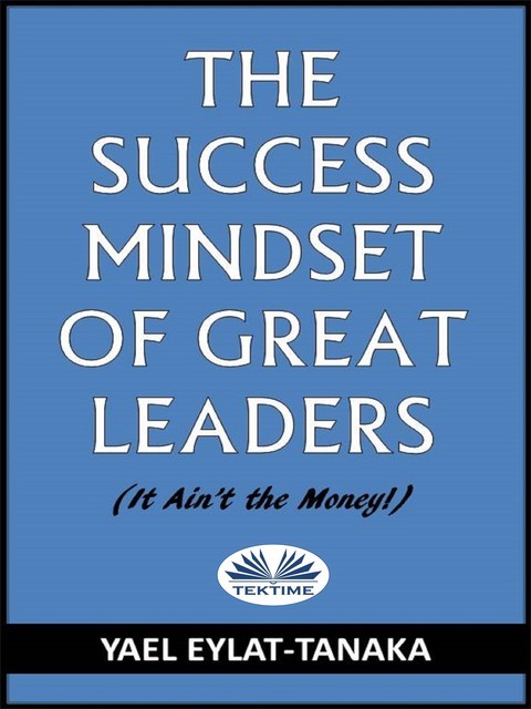 The Success Mindset Of Great Leaders, Yael Eylat-Tanaka