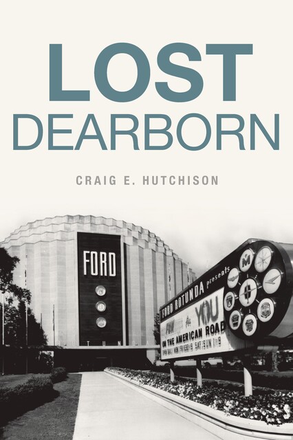 Lost Dearborn, Craig E. Hutchison