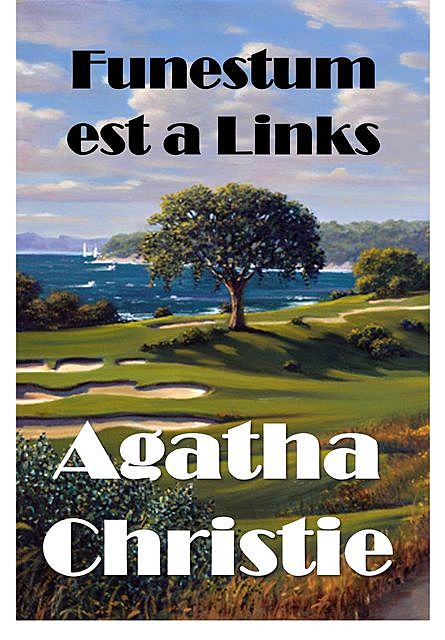 Funestum est a Links, Agatha Christie