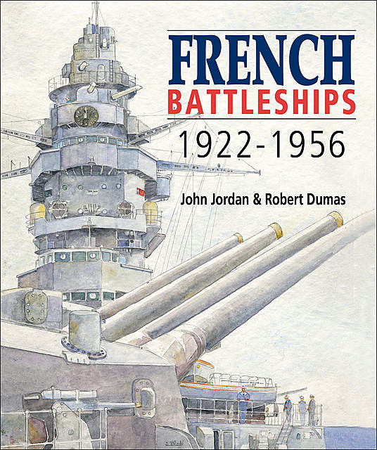 French Battleships 1922–1956, John Jordan
