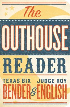 The Outhouse Reader, Roy English, Texas Bix Bender