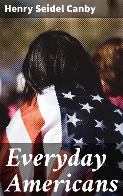 Everyday Americans, Henry Seidel Canby