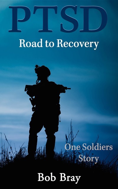 PTSD Road to Recovery, Bob Bray