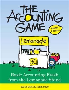 Accounting Game : Basic Accounting Fresh from the Lemonade Stand, Darrell Mullis, Judith Orloff