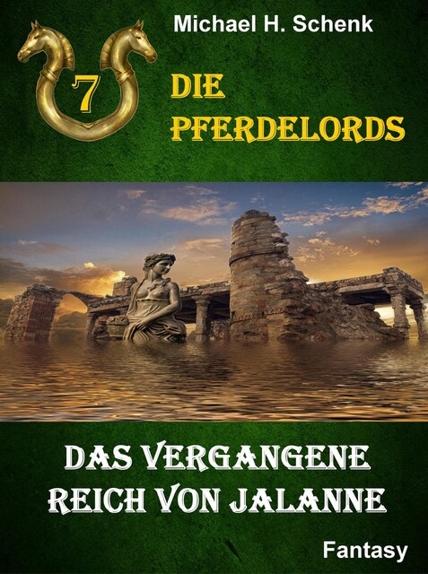 Die Pferdelords 07 – Das vergangene Reich von Jalanne, Michael Schenk