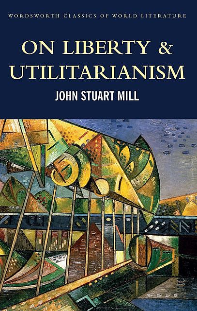 On Liberty & Utilitarianism, John Stuart Mill