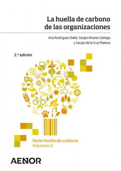 La huella de carbono de las organizaciones, Ana Rodríguez Olalla, Sergio Álvarez Gallego, Sergio de la Cruz Mateos