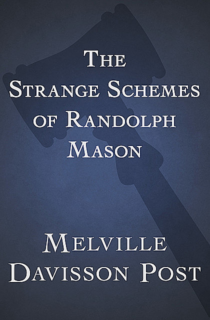 The Strange Schemes of Randolph Mason, Melville Davisson Post