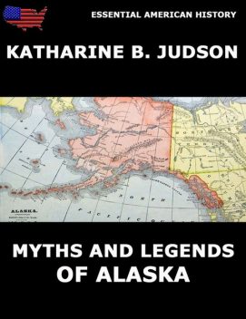 Myths and Legends of Alaska, Katherine Berry Judson