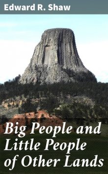 Big People and Little People of Other Lands, Edward R.Shaw