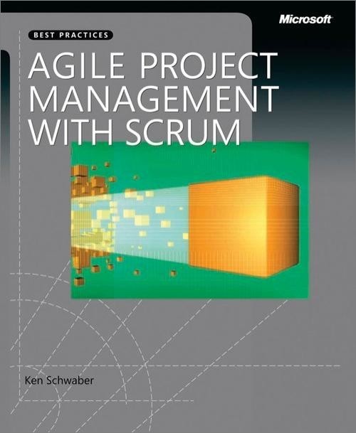 Agile Project Management with Scrum, Ken Schwaber