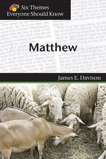Six Themes in Matthew Everyone Should Know, James Davison, Eva Stimson