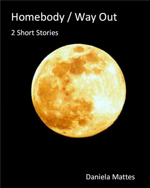 Homebody / Way out, Daniela Mattes