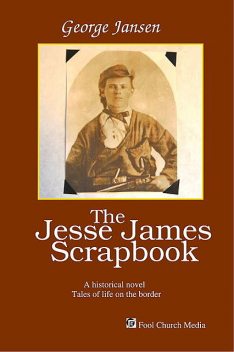 The Jesse James Scrapbook, George Jansen