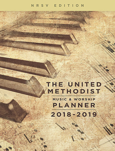 The United Methodist Music & Worship Planner 2018-2019 NRSV Edition, Mary Scifres, David L. Bone