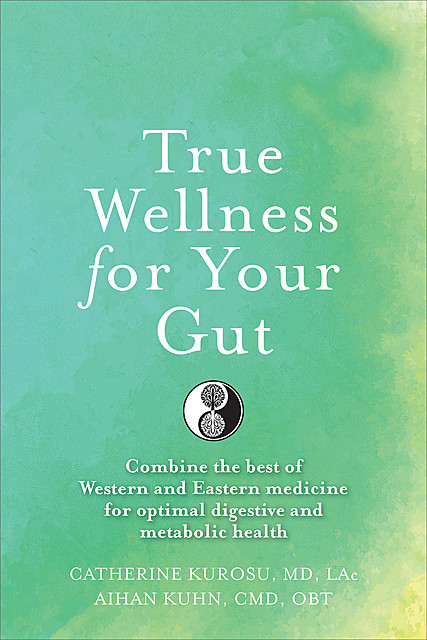 True Wellness For Your Gut, Aihan Kuhn, Catherine Kurosu