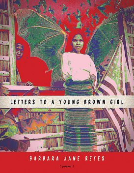 Letters to a Young Brown Girl, Barbara Jane Reyes