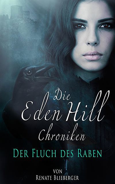 Die Eden Hill Chroniken – Der Fluch des Raben, Renate Blieberger