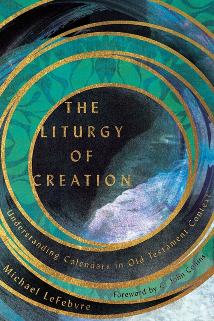 The Liturgy of Creation, Michael LeFebvre