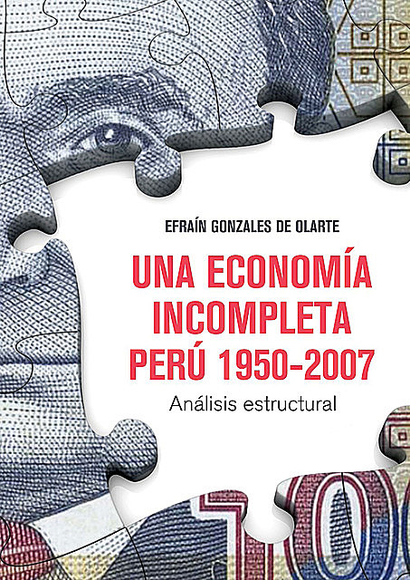 Una economía incompleta. Perú 1950–2007, Efraín Gonzales de Olarte