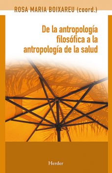 De la antropología filosófica a la antropología de la salud, ROSA MARIA BOIXAREU