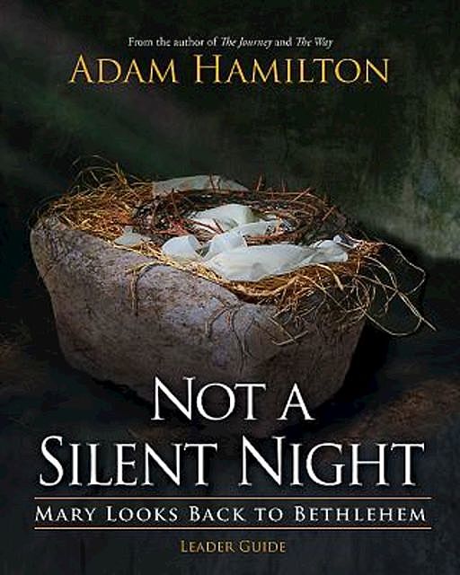 Not a Silent Night Leader Guide, Adam Hamilton