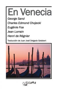 En Venecia, George Sand, Eugénie Foa, Jean Lorrain, Charles Edmond Chojecki, Henri De Regnier