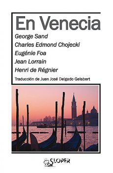 En Venecia, George Sand, Eugénie Foa, Jean Lorrain, Charles Edmond Chojecki, Henri De Regnier